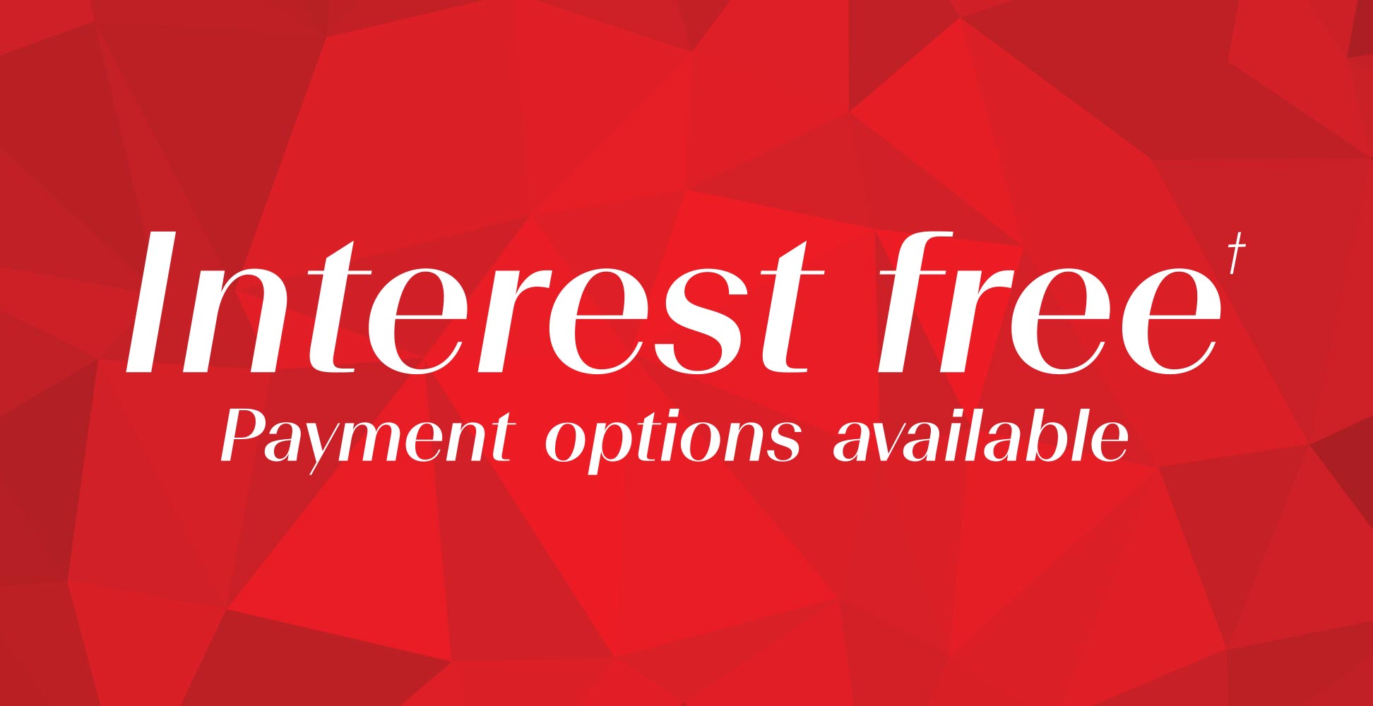 Interest free† payment options available