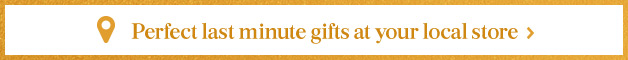 Find perfect last minute gifts at your local store