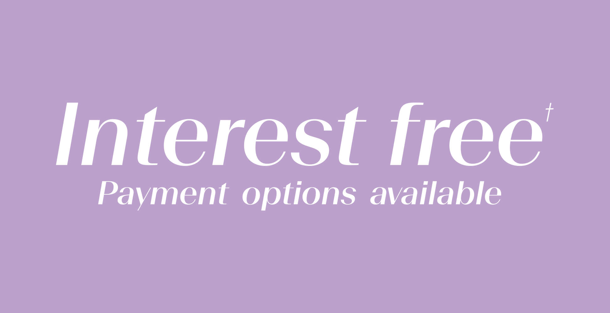 Interest free† payment options available